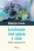 Okładka: Kształtowanie etosu zaufania w szkole