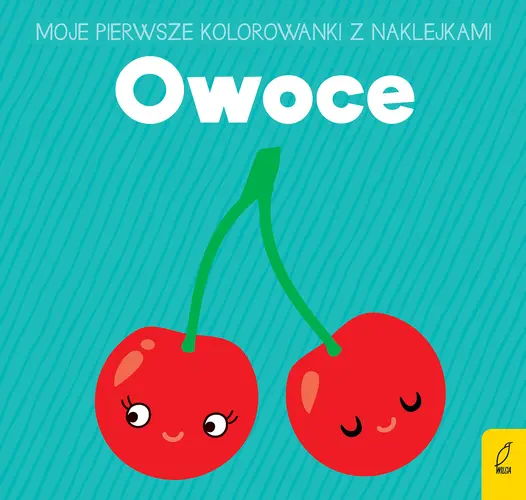 Okładka: Moje pierwsze kolorowanki z naklejkami. Owoce