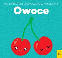 Okładka: Moje pierwsze kolorowanki z naklejkami. Owoce