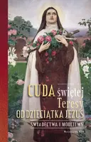 Okładka: Cuda świętej Teresy od Dzieciątka Jezus