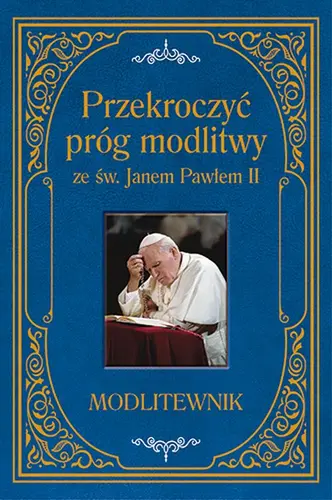 Okładka: Przekroczyć próg modlitwy ze św. Janem Pawłem II.