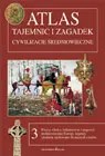Okładka: Atlas tajemnic i zagadek cz. 3 Cywilizacje średniowieczne
