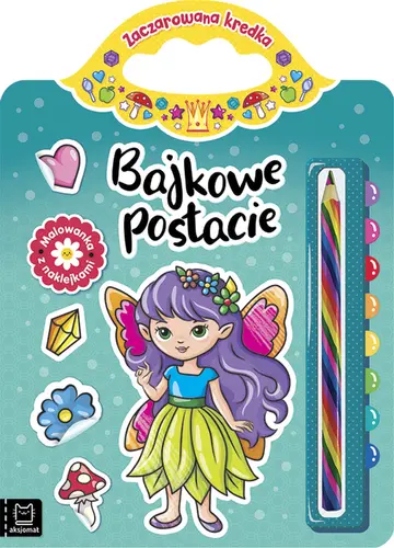 Okładka: Bajkowe postacie. Malowanka z naklejkami. Zaczarowana kredka