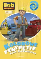 Okładka: Kolorowe perypetie Boba Budowniczego. Parada maszyn