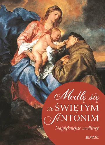Okładka: Modlę się ze Świętym Antonim.