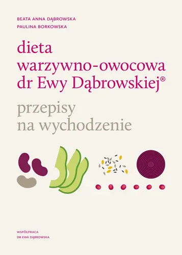Okładka: Dieta warzywno-owocowa dr Ewy Dąbrowskiej ® Przepisy na wychodzenie