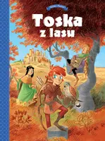 Okładka: Toska z Lasu. Panny, złodzieje, rycerze i minstrele. Tom 1