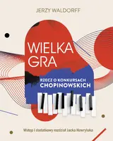 Okładka: Wielka gra. Rzecz o Konkursach Chopinowskich