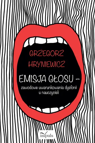 Okładka: Emisja głosu – zawodowe uwarunkowania dysfonii u nauczycieli
