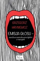 Okładka: Emisja głosu – zawodowe uwarunkowania dysfonii u nauczycieli