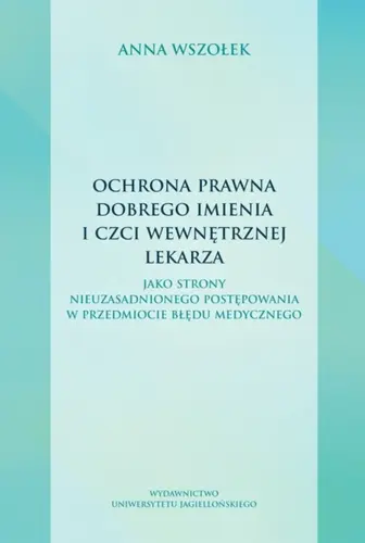 Okładka: Ochrona prawna dobrego imienia i czci wewnętrznej lekarza