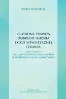 Okładka: Ochrona prawna dobrego imienia i czci wewnętrznej lekarza