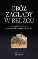 Okładka: Obóz zagłady w Bełżcu w relacjach ocalonych i zeznaniach polskich świadków