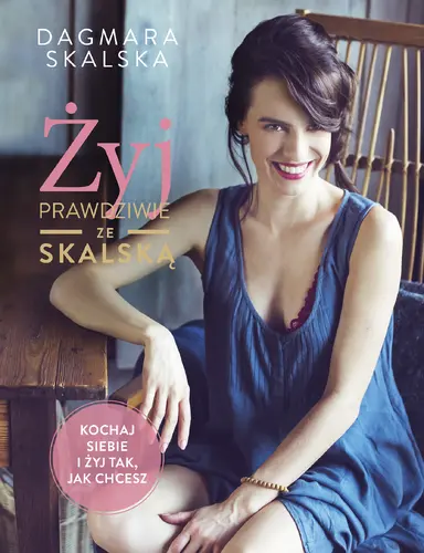 Okładka: Żyj prawdziwie ze Skalską