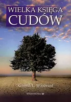 Okładka: Wielka księga cudów. Cudowne opowieści w chrześcijaństwie, judaizmie, buddyzmie, hinduizmie i islamie