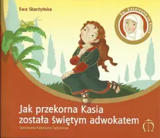 Okładka: Jak przekorna Kasia została świętym adwokatem