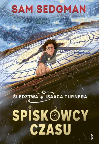 Okładka: Spiskowcy czasu. Śledztwa Isaaca Turnera, tom 1