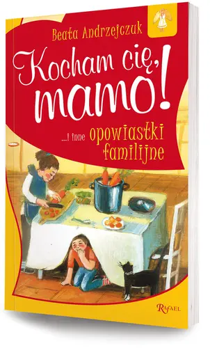 Okładka: Kocham Cię mamo! ... i inne opowiiastki familijne