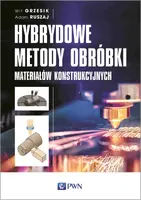 Okładka: Hybrydowe metody obróbki materiałów konstrukcyjnych