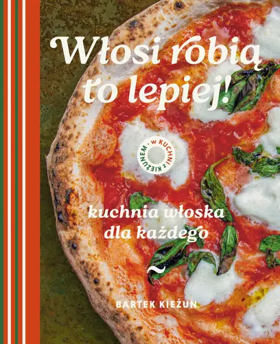 Okładka: W kuchni z Kieżunem. Włosi robią to lepiej