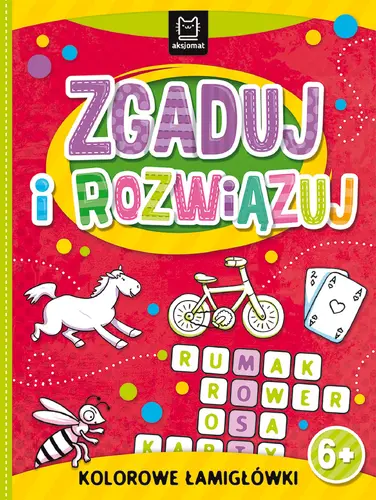 Okładka: Zgaduj i rozwiązuj. Kolorowe łamigłówki 6+