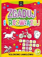 Okładka: Zgaduj i rozwiązuj. Kolorowe łamigłówki 6+