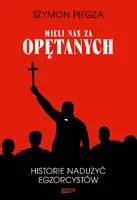 Okładka: "Mieli nas za opętanych". Historie nadużyć egzorcystów