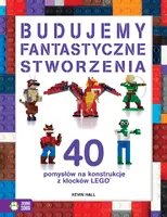 Okładka: Budujemy fantastyczne stworzenia. 40 pomysłów na konstrukcje z klocków Lego®