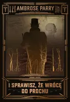 Okładka: I sprawisz, że wrócę do prochu