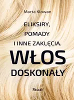 Okładka: Eliksiry, pomady i inne zaklęcia. Włos doskonały