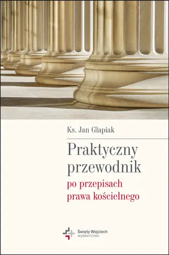 Okładka: Praktyczny przewodnik po przepisach prawa kościelnego