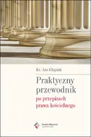 Okładka: Praktyczny przewodnik po przepisach prawa kościelnego