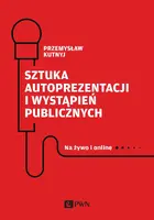 Okładka: Sztuka autoprezentacji i wystąpień publicznych