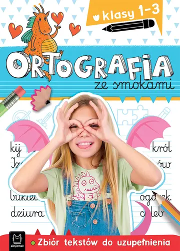 Okładka: Ortografia ze smokami. Zbiór tekstów do uzupełnienia. Klasy 1-3