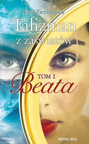 Okładka: Talizman z zaświatów. Tom I. Beata