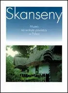 Okładka: Skanseny. Muzea na wolnym powietrzu w Polsce miniatura