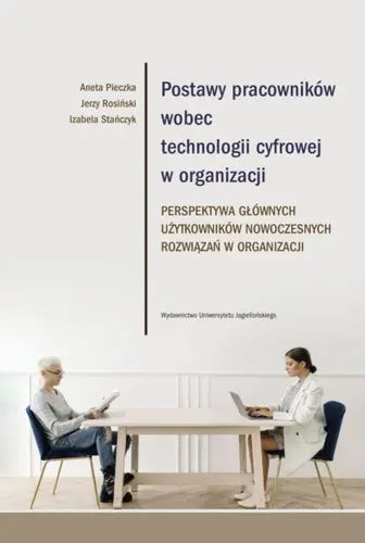 Okładka: Postawy pracowników wobec technologii cyfrowej w organizacji