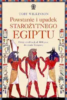 Okładka: Powstanie i upadek starożytnego Egiptu