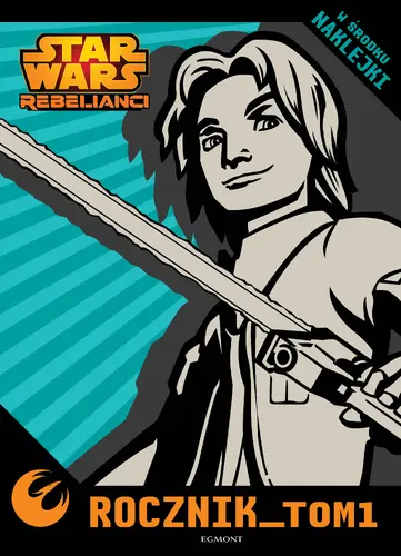 Okładka: Star Wars Rebelianci. Rocznik. Tom 1