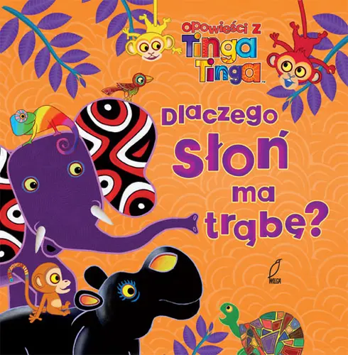Okładka: Dlaczego słoń ma trąbę?