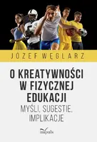 Okładka: O kreatywności w fizycznej edukacji