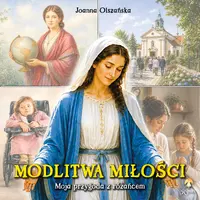 Okładka: Modlitwa miłości. Moja przygoda z różańcem