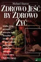 Okładka: Zdrowo jeść, by zdrowo żyć