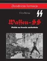 Okładka: Waffen SS. Piekło na froncie zachodnim