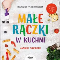Okładka: Małe rączki. Książka nie tylko kucharska