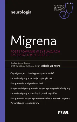 Okładka: Migrena. Postępowanie w sytuacjach szczególnych, część II. W gabinecie lekarza specjalisty. Neurologia