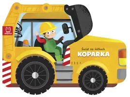 Okładka: Świat na kółkach. Koparka
