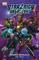 Okładka: Strażnicy Galaktyki. Ostatnia anihilacja. Tom 3
