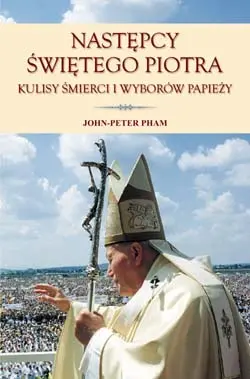 Okładka: Następcy Świętego Piotra. Kulisy śmierci i wyborów papieży