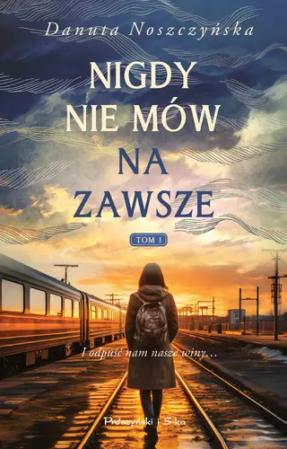 Okładka: Nigdy nie mów na zawsze. Tom 1
